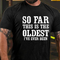 Men's So Far This Is The Oldest I've Ever Been Men's T-shirt